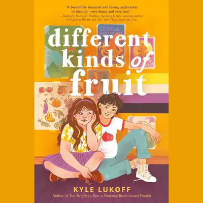 Different Kinds of Fruit Audibook, by Kyle Lukoff