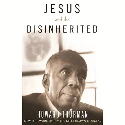 Jesus and the Disinherited Audibook, by Howard Thurman