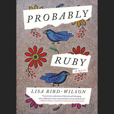Probably Ruby: A Novel Audibook, by Lisa Bird-Wilson