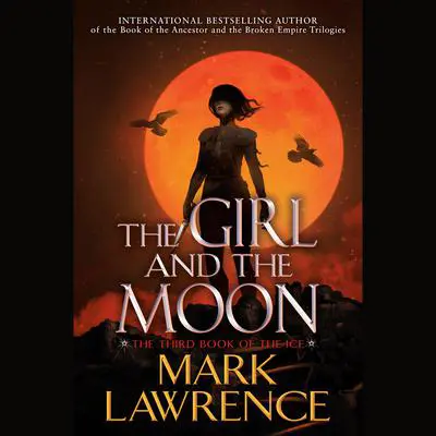 The Girl and the Moon Audibook, by Mark Lawrence