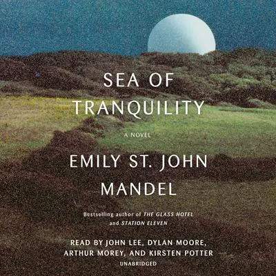 Sea of Tranquility: A novel Audibook, by Emily St. John Mandel