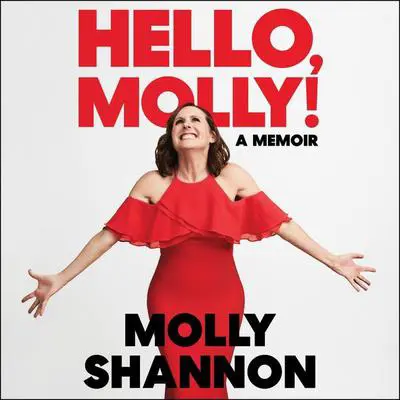Hello, Molly!: A Memoir Audibook, by Sean Wilsey