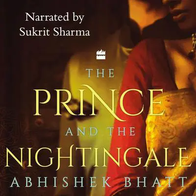 The Prince And The Nightingale Audibook, by Abhishek Bhatt