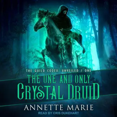 The One and Only Crystal Druid Audibook, by Annette Marie