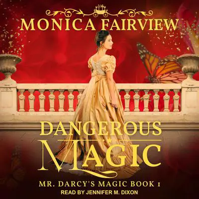 Dangerous Magic: A Pride and Prejudice Fantasy Variation Audibook, by Monica Fairview