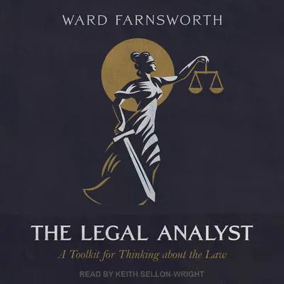 The Legal Analyst: A Toolkit for Thinking about the Law Audibook, by Ward Farnsworth