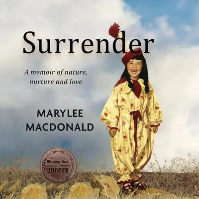 Surrender: A memoir of nature, nurture, and love Audibook, by Marylee MacDonald
