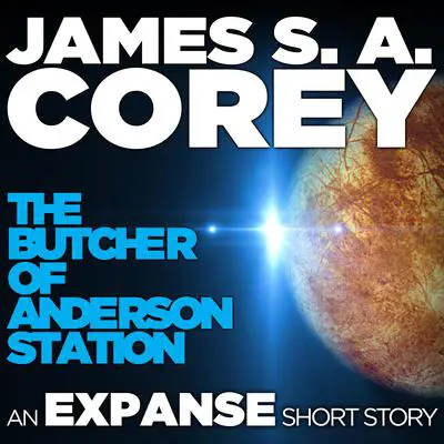 The Butcher of Anderson Station: A Story of The Expanse Audibook, by James S. A. Corey