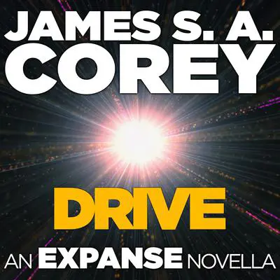 Drive: An Expanse Short Story Audibook, by James S. A. Corey