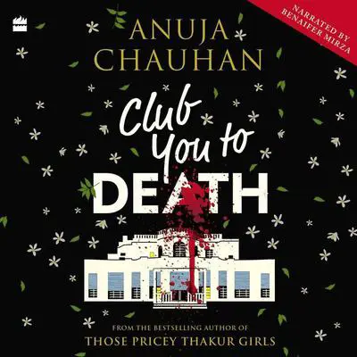 Club You To Death Audibook, by Anuja Chauhan