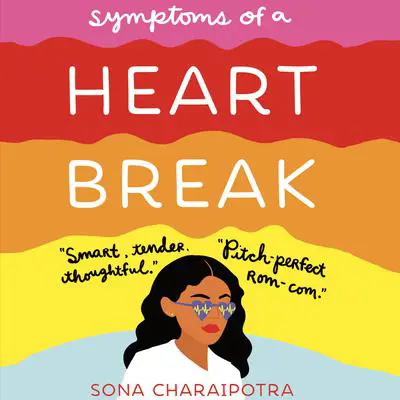 Symptoms of a Heartbreak Audibook, by Sona Charaipotra