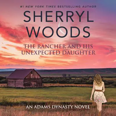 The Rancher and His Unexpected Daughter Audibook, by Sherryl Woods
