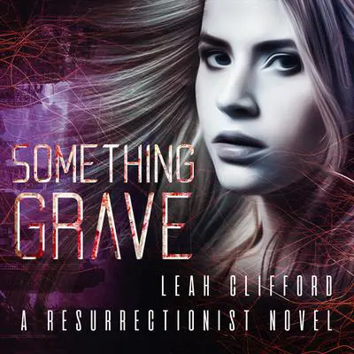 Something Grave Audibook, by Leah Clifford
