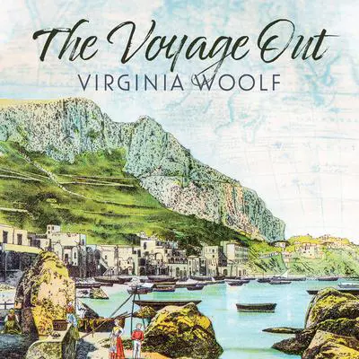 The Voyage Out Audibook, by Virginia Woolf