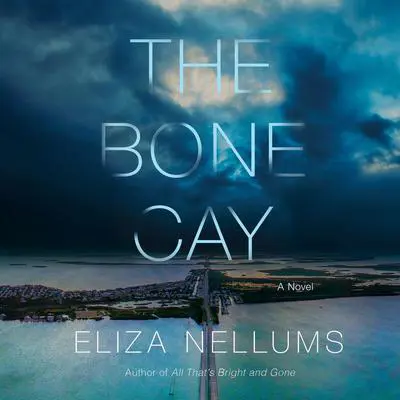 The Bone Cay: A Novel Audibook, by Eliza Nellums