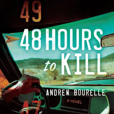 48 Hours to Kill: A Thriller Audibook, by Andrew Bourelle