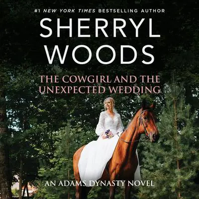 The Cowgirl and the Unexpected Wedding Audibook, by Sherryl Woods