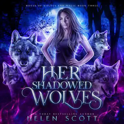 Her Shadowed Wolves Audibook, by Helen Scott