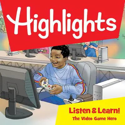 Highlights Listen & Learn!: The Video Game Hero: An Immersive Audio Study for Grade 5 Audibook, by Highlights for Children