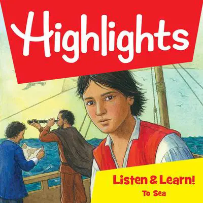 Highlights Listen & Learn!: To Sea: An Immersive Audio Study for Grade 5 Audibook, by Highlights for Children