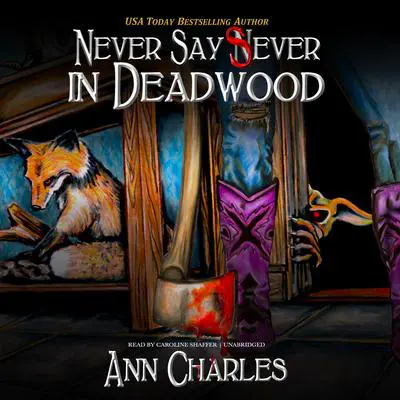 Never Say Sever in Deadwood Audibook, by Ann Charles