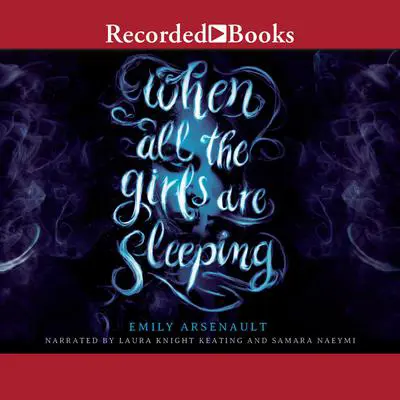 When All the Girls Are Sleeping Audibook, by Emily Arsenault