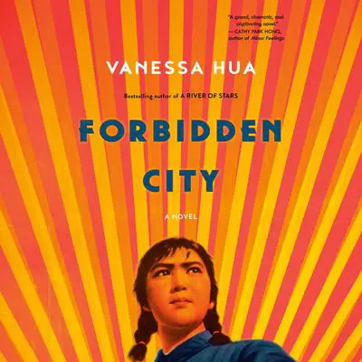 Forbidden City: A Novel Audibook, by Vanessa Hua