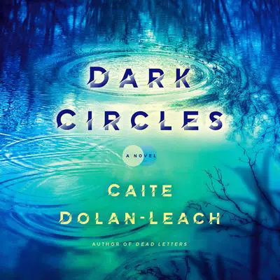 Dark Circles: A Novel Audibook, by Caite Dolan-Leach