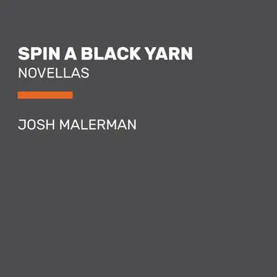 Spin a Black Yarn: Novellas Audibook, by Josh Malerman