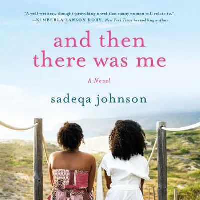 And Then There Was Me: A Novel of Friendship, Secrets and Lies Audibook, by Sadeqa Johnson