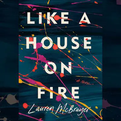 Like a House on Fire Audibook, by Lauren McBrayer
