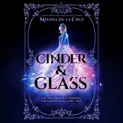 Cinder & Glass Audibook, by Melissa de la Cruz