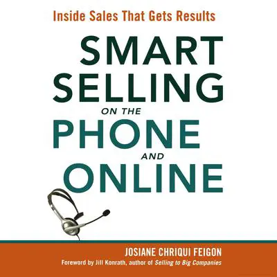 Smart Selling on the Phone and Online: Inside Sales That Gets Results Audibook, by Josiane Feigon