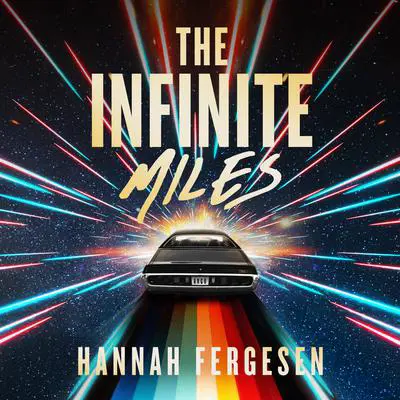 The Infinite Miles Audibook, by Hannah Fergesen