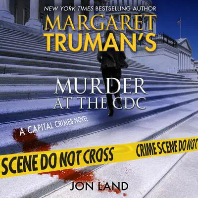 Margaret Truman's Murder at the CDC: A Capital Crimes Novel Audibook, by Jon Land