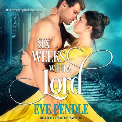Six Weeks With A Lord Audibook, by Eve Pendle