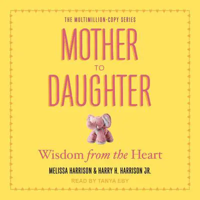 Mother to Daughter: Wisdom from the Heart Audibook, by Harry Harrison