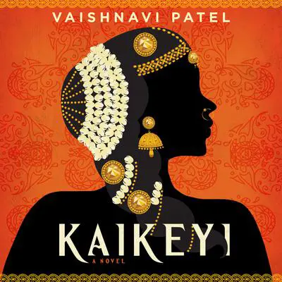 Kaikeyi: A Novel Audibook, by Vaishnavi Patel