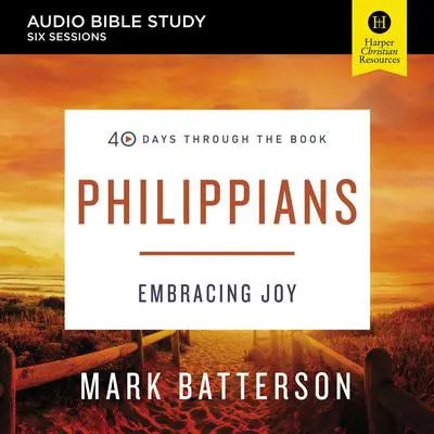Philippians: Audio Bible Studies: Embracing Joy Audibook, by Mark Batterson