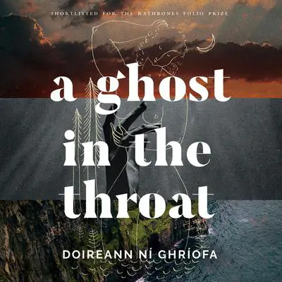 A Ghost in the Throat Audibook, by Doireann Ní Ghríofa