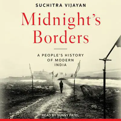 Midnight's Borders: A People's History of Modern India Audibook, by Suchitra Vijayan