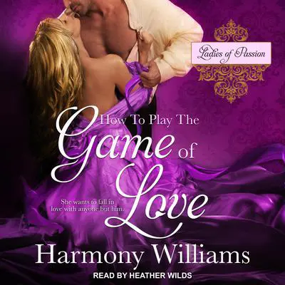 How to Play the Game of Love Audibook, by Harmony Williams
