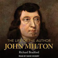 The Life of the Author: John Milton Audibook, by Richard Bradford