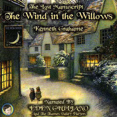 The Lost Manuscript The Wind in the Willows Audibook, by Kenneth Grahame