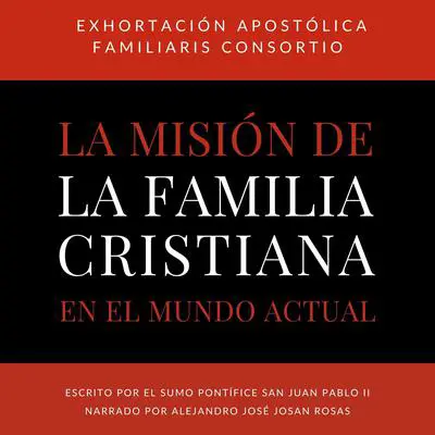 Exhortacion Apostolica Familiaris Consortio: Sobre La Mision De La Familia Cristiana En El Mundo Actual Audibook, by Juan Pablo