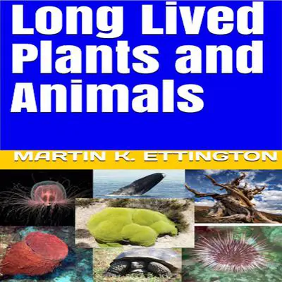 Long Lived Plants and Animals Audibook, by Martin K. Ettington