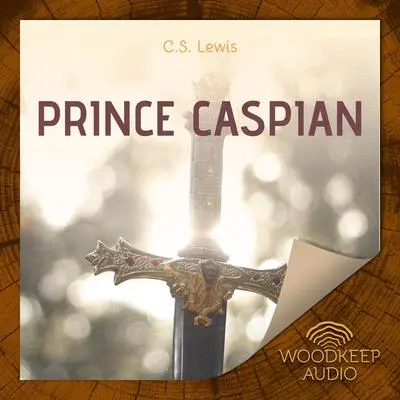 Prince Caspian: The Return to Narnia Audibook, by C. S. Lewis