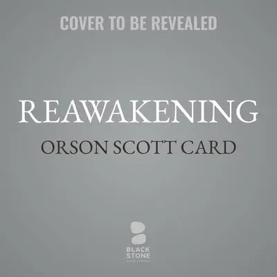 Reawakening Audibook, by Orson Scott Card