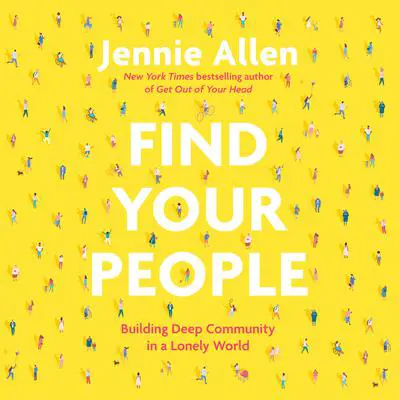 Find Your People: Building Deep Community in a Lonely World Audibook, by Jennie Allen