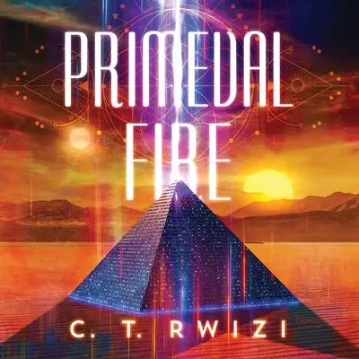 Primeval Fire Audibook, by C. T. Rwizi